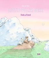 Little Polar Bear Finds a Friend 059096996X Book Cover