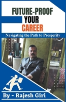 Future-Proof Your Career: Navigating the Path to Prosperity B0CND5JCPZ Book Cover