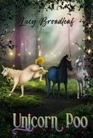 Unicorn Poo: A true story about real unicorns, an eldritch forest, and the forbidden human world. (Tales from the Great and Ancient Forest) 1739802527 Book Cover