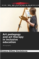 Art pedagogy and art therapy in inclusive education: Monography 6205881403 Book Cover