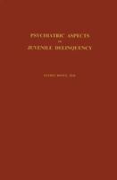 Psychiatric Aspects of Juvenile Delinquency 0837130190 Book Cover