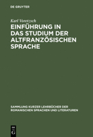 Einfuhrung in Das Studium Der Altfranzosischen Sprache 3484500255 Book Cover