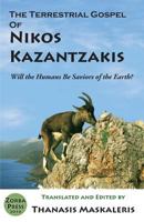 The Terrestrial Gospel of Nikos Kazantzakis (Revised edition): Will the Humans Be Saviors of the Earth? 0927379120 Book Cover