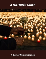 A Nation'S Grief: A Day Of Remembrance B0FSSQYFD5 Book Cover