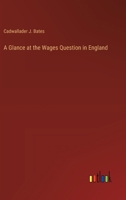 A Glance at the Wages Question in England 336850505X Book Cover