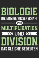 Biologie Die Einzige Wissenschaft Wo Multiplikation Und Division Das Gleiche Bedeuten: Din A5 Heft Kariert (Karos) F�r Biologe Notizbuch Tagebuch Planer Biologie Biologen Notiz Buch Geschenk Biologiel 1678920495 Book Cover