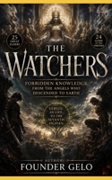 THE WATCHERS: Forbidden Knowledge from the Angels Who Descended to Earth 6210660169 Book Cover
