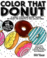 Color That Donut: A donut coloring book where we name the donuts and you color them B0942GPF2P Book Cover