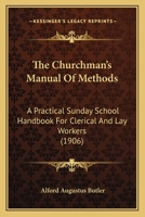 The Churchman's Manual of Methods; 0548772347 Book Cover