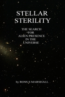 Stellar Sterility: The Search for Alien Presence in the Universe 1500889253 Book Cover