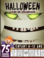 Halloween livre de coloriage enfant 8-12 ans: livre d'activité coloriage Halloween pour enfants | 75 dessins uniques | Monstres, Citrouilles, Vampires ... enfants Joyeux Halloween B08L8996PM Book Cover