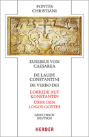 de Laude Constantini - Lobrede Auf Konstantin / de Verbo Dei - Uber Den Logos Gottes: Griechisch - Deutsch (Fontes Christiani 5. Folge) (German Edition) 3451329220 Book Cover