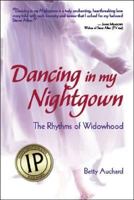 Dancing in My Nightgown: The Rhythms of Widowhood 153280721X Book Cover