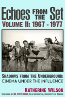 Echoes From The Set Volume II (1967- 1977) Shadows From the Underground: Cinema Under the Influence 1634243552 Book Cover