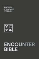 Holy Bible: English Standard Version (ESV) Encounter Bible 0008439907 Book Cover