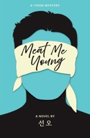 [K-food Mystery] Meat Me Young: Average Billionaire’s Guide to Mystery B0G3TMZ5G2 Book Cover