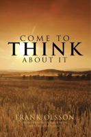Come to Think About It: Associations to the Sixty-Six Books of the Bible from a Philosophical Perspective 1426914571 Book Cover