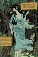 Melancholy Meadows: A Collection of Poetry and Prose 9916996415 Book Cover