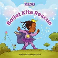 Starlet Saves the Day: Ballet Kite Rescue 1067509739 Book Cover
