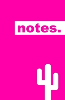 Notes.: by Cactus. Unique Ruled Notebook, Notepad, Journal - 160 pages. HOT PINK 1712318012 Book Cover