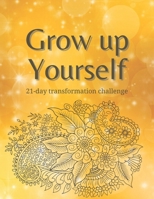 Grow up Yourself: 21-day transformation challenge B09TGB6ZQR Book Cover