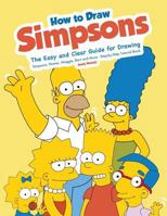 How to Draw Simpsons: The Easy and Clear Guide for Drawing Simpsons, Homer, Maggie, Bart and More - Step-By-Step Tutorial Book 1717834612 Book Cover