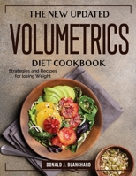 The New Updated Volumetrics Diet Cookbook: Strategies and Recipes for losing Weight 1804383740 Book Cover
