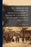 Recherches Sur L'Histoire Des Migrations Dans Le Bassin de L'Ogaoua(c) Et Ra(c)Gion Littorale Adjacente 2013631421 Book Cover