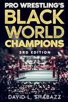 Pro Wrestling's Black World Champions - 3rd Edition 1893680177 Book Cover