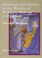 Illustrated Editions of the Works of William Morris in English: A Descriptive Bibliography 0986753505 Book Cover
