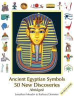 Ancient Egyptian Symbols: 50 New Discoveries: Abridged Edition 099668333X Book Cover
