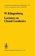Lectures on Closed Geodesics (Grundlehren Der Mathematischen Wissenschaften: Vol 230) 3540083936 Book Cover
