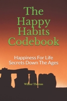 The Happy Habits Codebook: Happiness For Life Secrets Down The Ages B087R82LCN Book Cover