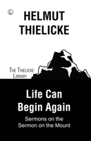 Life Can Begin Again: Sermons on the Sermon on the Mount 080061934X Book Cover