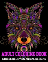 Adult Coloring Book Stress Relieving Animal Designs: Relaxing Coloring Book for Adults Animals Coloring Pages Adult Coloring Book Animals Amazing Patterns Mandala and Relaxing B08VCJ4W3B Book Cover