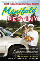 Manifold Destiny: The One! The Only! Guide to Cooking on Your Car Engine! 0679723374 Book Cover