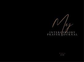 My Intercessory Prayer Journal Paperback Journal Black Color B0HC4N65Q7 Book Cover