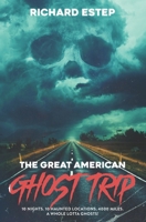 The Great American Ghost Trip: 10 Nights. 10 Haunted Locations. 4000 Miles. A Whole Lotta Ghosts! B09JRTT7LT Book Cover
