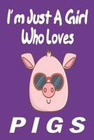 I'm Just A Girl Who Loves pigs: Gift for Pig Lovers - Pig Journal: Medium College-Ruled Diary, Paperback "6 x 9" 120 Page, Blank lined Journal Notebook or Diary | Great Gift Idea. 1678573558 Book Cover