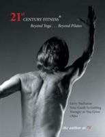 21st Century Fitness: A Pilates-Based Formula of Exercise and Nutrition for Staying Young 1553951336 Book Cover