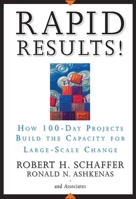 Rapid Results!: How 100-Day Projects Build the Capacity for Large-Scale Change 0787977349 Book Cover