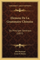 Éléments de la grammaire Chinoise ou Principes généraux du kou-wen et du kouan-hoa 2012658652 Book Cover