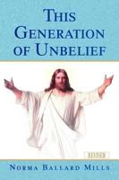 This Generation of Unbelief 1425728308 Book Cover