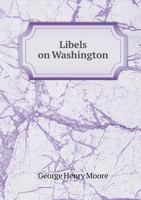 Libels on Washington 1359529519 Book Cover