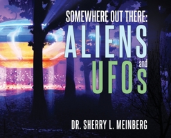 Somewhere Out There: ALIENS and UFOs 1647187478 Book Cover