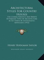 Architectural styles for country houses; the characteristics and merits of various types of architecture as set forth by enthusiastic advocates 1019186011 Book Cover