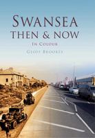 Swansea: Then & Now in Colour 0752465252 Book Cover