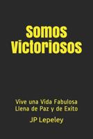 Somos Victoriosos: Vive una Vida Fabulosa Llena de Paz y de Exito 1079081577 Book Cover
