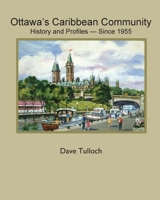 Ottawa's Caribbean Community since 1955: History and Profiles 1989048889 Book Cover
