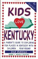 Kids Love Kentucky: A Parent's Guide to Exploring Fun Places in Kentucky With Children...Year Round (Kids Love Kentucky) 0966345754 Book Cover